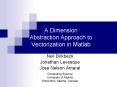 A Dimension Abstraction Approach to Vectorization in Matlab PowerPoint PPT Presentation