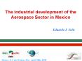 The industrial development of the Aerospace Sector in Mexico Eduardo J' Sols PowerPoint PPT Presentation