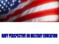 Navy Perspective on Military Education PowerPoint PPT Presentation