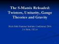 The SMatrix Reloaded: Twistors, Unitarity, Gauge Theories and Gravity PowerPoint PPT Presentation