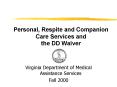 Personal, Respite and Companion Care Services and the DD Waiver PowerPoint PPT Presentation