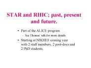 STAR and RHIC; past, present and future.