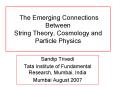 The Emerging Connections Between String Theory, Cosmology and Particle Physics PowerPoint PPT Presentation
