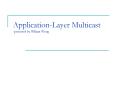 ApplicationLayer Multicast presented by William Wong PowerPoint PPT Presentation