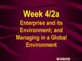 Week 42a Enterprise and its Environment and Managing in a Global Environment PowerPoint PPT Presentation