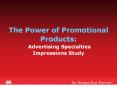 The Power of Promotional Products: Advertising Specialties  Impressions Study PowerPoint PPT Presentation