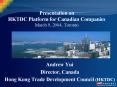 Presentation on HKTDC Platform for Canadian Companies March 9, 2004, Toronto PowerPoint PPT Presentation