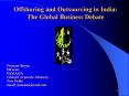 Offshoring and Outsourcing in India: The Global Business Debate PowerPoint PPT Presentation