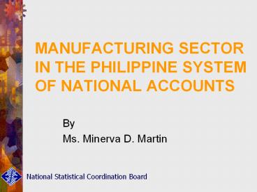 MANUFACTURING SECTOR IN THE PHILIPPINE SYSTEM OF NATIONAL ACCOUNTS