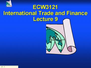 ECW3121 International Trade and Finance Lecture 9