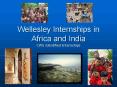 Wellesley Internships in Africa and India PowerPoint PPT Presentation