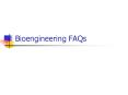 Bioengineering FAQs PowerPoint PPT Presentation
