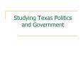 Studying Texas Politics and Government PowerPoint PPT Presentation