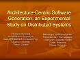 ArchitectureCentric Software Generation: an Experimental Study on Distributed Systems PowerPoint PPT Presentation