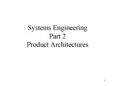 Systems Engineering Part 2 Product Architectures