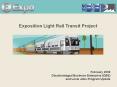 Exposition Light Rail Transit Project PowerPoint PPT Presentation