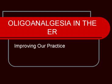 OLIGOANALGESIA IN THE ER