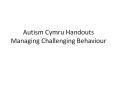 Autism Cymru Handouts Managing Challenging Behaviour PowerPoint PPT Presentation
