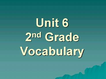 Unit 6 2nd Grade Vocabulary presentation | free to view