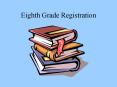 Eighth Grade Registration PowerPoint PPT Presentation