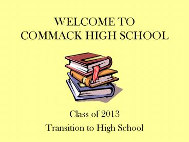 WELCOME TO COMMACK HIGH SCHOOL