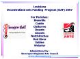 Louisiana Decentralized Arts Funding Program (DAF) 2007 For Parishes: Bienville Caddo Claiborne Desoto Lincoln Natchitoches Red River Sabine Webster Administered by : Shreveport Regional Arts Council www.shrevearts.org PowerPoint PPT Presentation