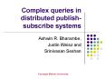 Complex queries in distributed publish-subscribe systems PowerPoint PPT Presentation