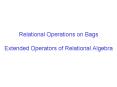 Relational Operations on Bags Extended Operators of Relational Algebra PowerPoint PPT Presentation