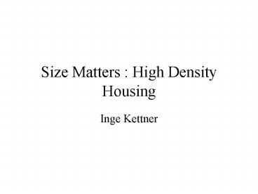 Size Matters : High Density Housing