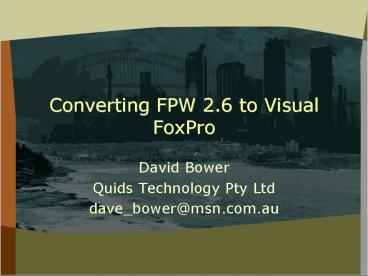 Converting FPW 2.6 to Visual FoxPro