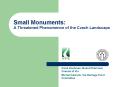 Small Monuments: A Threatened Phenomenon of the Czech Landscape PowerPoint PPT Presentation