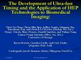The Development of Ultrafast Timing and the Application of HEP Technologies to Biomedical Imaging: PowerPoint PPT Presentation