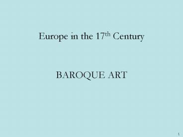 Europe in the 17th Century BAROQUE ART