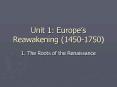 Unit 1: Europes Reawakening 14501750 PowerPoint PPT Presentation