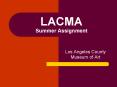 LACMA Summer Assignment PowerPoint PPT Presentation