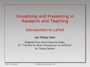 Visualizing and Presenting in Research and Teaching  Introduction to LaTeX