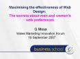 Maximising the effectiveness of Web Design: The secrets about men and women's web preferences PowerPoint PPT Presentation