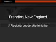 Branding New England A Regional Leadership Initiative