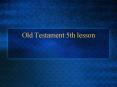 Old Testament 5th lesson PowerPoint PPT Presentation