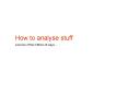 How to analyse stuff PowerPoint PPT Presentation