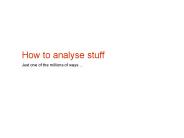 How to analyse stuff