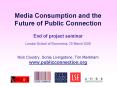 Media Consumption and the Future of Public Connection End of project seminar London School of Econom PowerPoint PPT Presentation