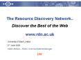 The Resource Discovery Network.. Discover the Best of the Web www.rdn.ac.uk PowerPoint PPT Presentation