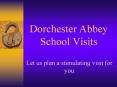 Dorchester Abbey School Visits PowerPoint PPT Presentation