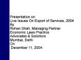 Presentation on Live Issues On Export of Services, 2004 By Rohan Shah, Managing Partner Economic Laws Practice Advocates PowerPoint PPT Presentation