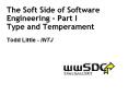 The%20Soft%20Side%20of%20Software%20Engineering%20-%20Part%20I%20Type%20and%20Temperament PowerPoint PPT Presentation