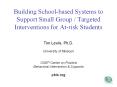 Building Schoolbased Systems to Support Small Group Targeted Interventions for Atrisk Students PowerPoint PPT Presentation