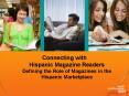Connecting with Hispanic Magazine Readers Defining the Role of Magazines in the Hispanic Marketplace PowerPoint PPT Presentation