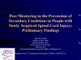 Peer Mentoring in the Prevention of Secondary Conditions in People with Newly Acquired Spinal Cord I PowerPoint PPT Presentation