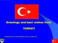 Greetings%20and%20best%20wishes%20from%20%20TURKEY PowerPoint PPT Presentation